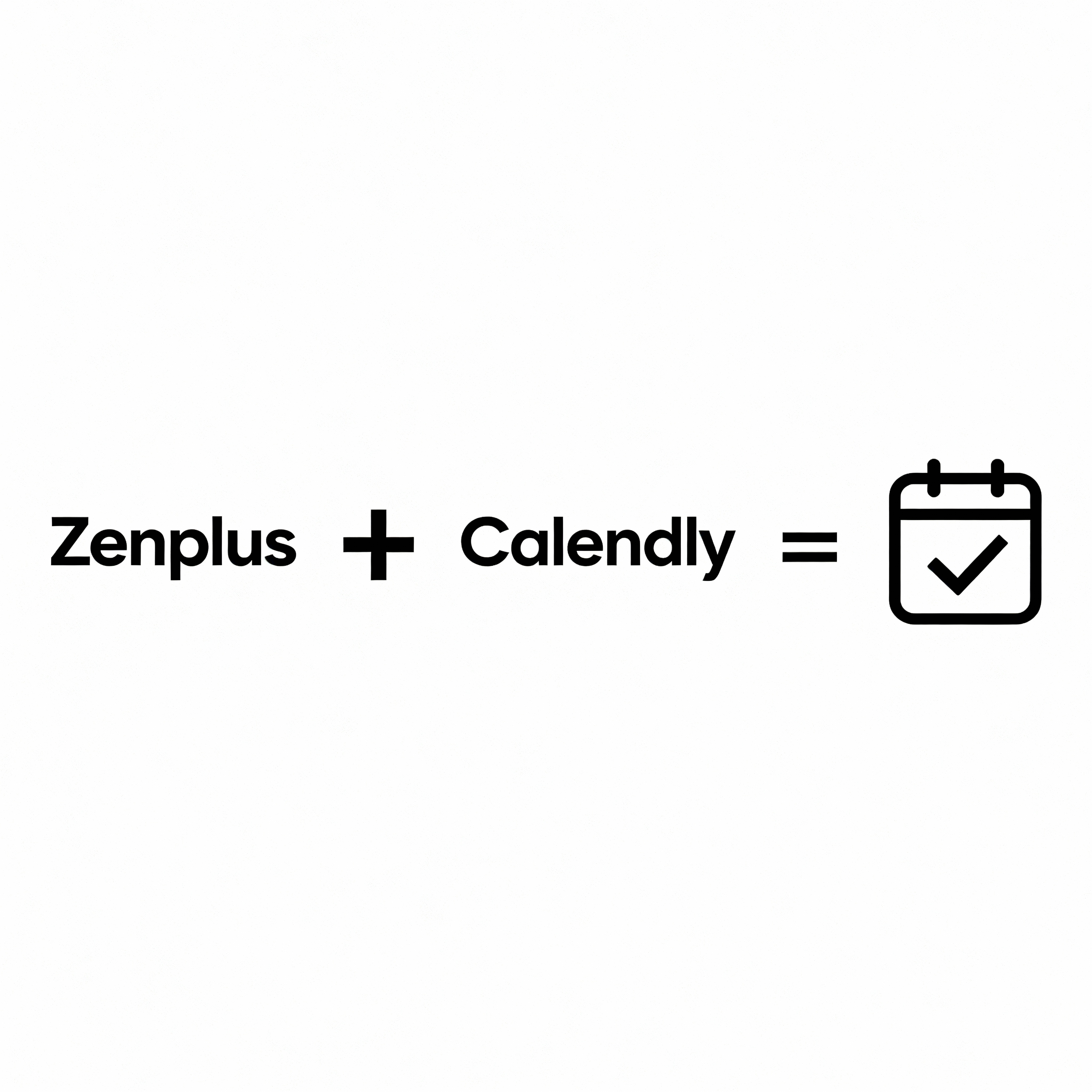 A graphic showing that integrating Zenplus with Calendly results in a fully automated appointment booking system.